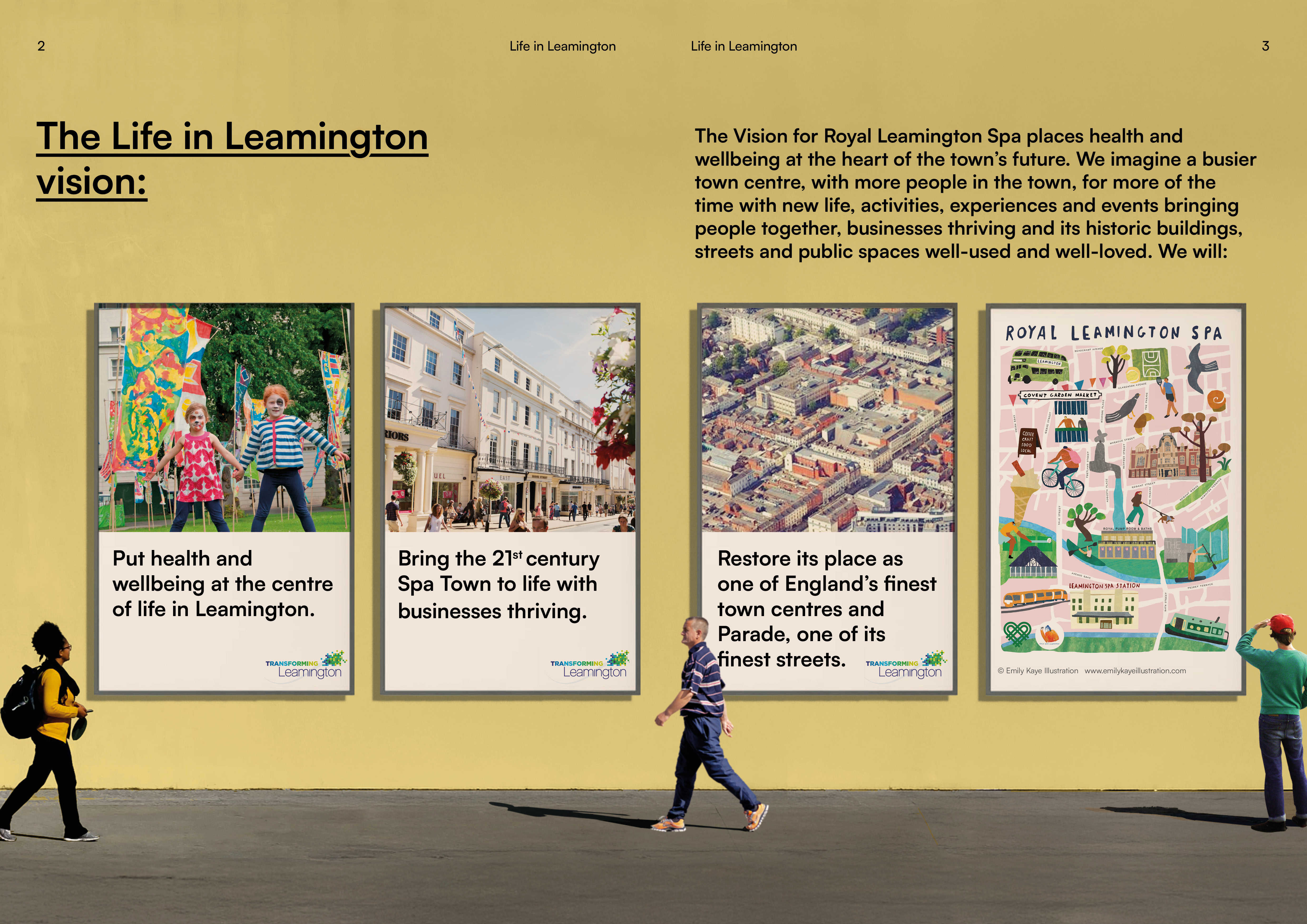 The vision for Royal Leamington Spa places health and well-being at the heart of the town's future. We imagine a busier town centre, with more people in the town, for more of the time, with new life, activities, experiences and events bringing people together, businesses thriving and its historic buildings, streets and public spaces well-used and well-loved. We will put health and well-being at the centre of life in Leamington, bring the 21st century Spa Town to life with businesses thriving, and restore its place as one f England's finest town centres and Parade, one of its finest streets.